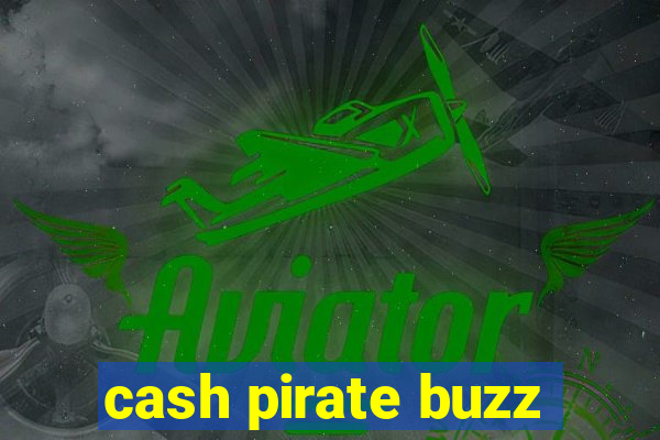 cash pirate buzz